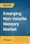 Emerging Non Volatile Memory Market Global Report 2026 - Product Image