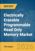 Electrically Erasable Programmable Read Only Memory Market Global Report 2026- Product Image