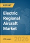 Electric Regional Aircraft Market Global Report 2026 - Product Thumbnail Image