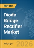 Diode Bridge Rectifier Market Global Report 2026- Product Image