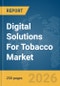 Digital Solutions For Tobacco Market Global Report 2026 - Product Thumbnail Image