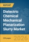 Dielectric Chemical Mechanical Planarization (CMP) Slurry Market Global Report 2026 - Product Thumbnail Image
