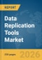 Data Replication Tools Market Global Report 2026 - Product Thumbnail Image