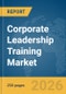 Corporate Leadership Training Market Global Report 2026 - Product Thumbnail Image