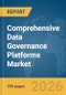 Comprehensive Data Governance Platforms Market Global Report 2026 - Product Image