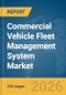 Commercial Vehicle Fleet Management System Market Global Report 2026 - Product Thumbnail Image