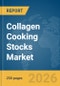 Collagen Cooking Stocks Market Global Report 2026 - Product Thumbnail Image
