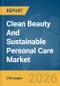 Clean Beauty And Sustainable Personal Care Market Global Report 2026 - Product Thumbnail Image