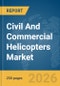 Civil And Commercial Helicopters Market Global Report 2026 - Product Image