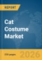 Cat Costume Market Global Report 2026 - Product Thumbnail Image