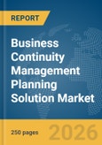 Business Continuity Management Planning Solution Market Global Report 2026- Product Image