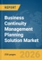 Business Continuity Management Planning Solution Market Global Report 2026 - Product Thumbnail Image