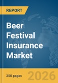 Beer Festival Insurance Market Global Report 2026- Product Image