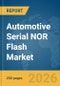 Automotive Serial NOR Flash Market Global Report 2026 - Product Thumbnail Image