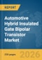 Automotive Hybrid Insulated Gate Bipolar Transistor (IGBT) Market Global Report 2026 - Product Thumbnail Image