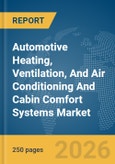 Automotive Heating, Ventilation, And Air Conditioning (HVAC) And Cabin Comfort Systems Market Global Report 2026- Product Image
