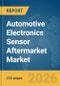 Automotive Electronics Sensor Aftermarket Market Global Report 2026 - Product Thumbnail Image