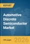 Automotive Discrete Semiconductor Market Global Report 2026 - Product Thumbnail Image