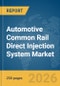 Automotive Common Rail Direct Injection System Market Global Report 2026 - Product Image