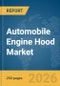 Automobile Engine Hood Market Global Report 2026 - Product Thumbnail Image