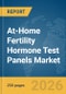 At-Home Fertility Hormone Test Panels Market Global Report 2026 - Product Thumbnail Image