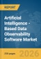 Artificial Intelligence (AI)-Based Data Observability Software Market Global Report 2026 - Product Thumbnail Image