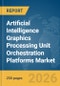 Artificial Intelligence (AI) Graphics Processing Unit (GPU) Orchestration Platforms Market Global Report 2026 - Product Image