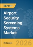 Airport Security Screening Systems Market Global Report 2026- Product Image