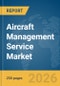 Aircraft Management Service Market Global Report 2026 - Product Image