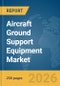 Aircraft Ground Support Equipment Market Global Report 2026 - Product Thumbnail Image