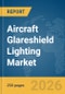 Aircraft Glareshield Lighting Market Global Report 2026 - Product Image
