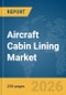 Aircraft Cabin Lining Market Global Report 2026 - Product Image
