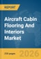 Aircraft Cabin Flooring And Interiors Market Global Report 2026 - Product Thumbnail Image