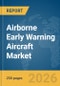 Airborne Early Warning Aircraft Market Global Report 2026 - Product Image
