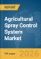 Agricultural Spray Control System Market Global Report 2026 - Product Thumbnail Image