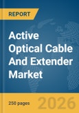 Active Optical Cable And Extender Market Global Report 2026- Product Image