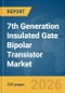 7th Generation Insulated Gate Bipolar Transistor (IGBT) Market Global Report 2026 - Product Image