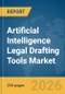 Artificial Intelligence (AI) Legal Drafting Tools Market Global Report 2026 - Product Thumbnail Image