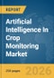 Artificial Intelligence (AI) In Crop Monitoring Market Global Report 2026 - Product Thumbnail Image