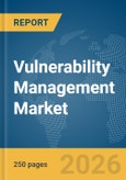Vulnerability Management Market Global Report 2026- Product Image