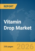 Vitamin Drop Market Global Report 2026- Product Image