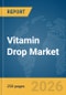 Vitamin Drop Market Global Report 2026 - Product Thumbnail Image