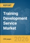 Training Development Service Market Global Report 2026 - Product Thumbnail Image