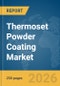 Thermoset Powder Coating Market Global Report 2026 - Product Thumbnail Image
