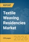 Textile Weaving Residencies Market Global Report 2026 - Product Thumbnail Image
