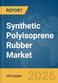 Synthetic Polyisoprene Rubber Market Global Report 2026- Product Image