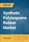 Synthetic Polyisoprene Rubber Market Global Report 2026 - Product Thumbnail Image