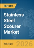 Stainless Steel Scourer Market Global Report 2026- Product Image