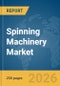 Spinning Machinery Market Global Report 2026 - Product Thumbnail Image