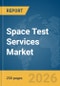 Space Test Services Market Global Report 2026 - Product Thumbnail Image